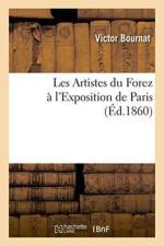Les Artistes Du Forez A l'Exposition de Paris af Victor Bournat