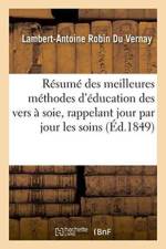 Resume Des Meilleures Methodes d'Education Des Vers A Soie, Rappelant Jour Par Jour Les Soins af Robin Du Vernay