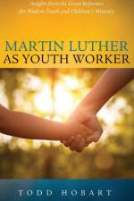 Martin Luther as Youth Worker af Todd Hobart