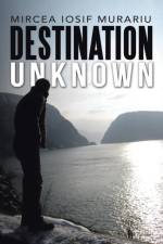 Destination Unknown af Mircea Iosif Murariu