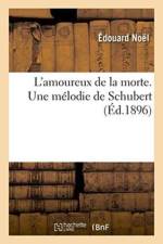L'Amoureux de la Morte. Une Melodie de Schubert af Edouard Noel