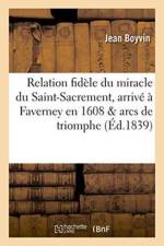 Relation Fidele Du Miracle Du Saint-Sacrement, Arrive A Faverney En 1608 & Arcs de Triomphe af Jean Boyvin