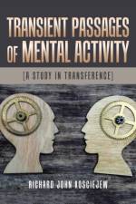 Transient Passages of Mental Activity af Richard John Kosciejew