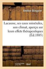 Lacaune, Ses Eaux Minerales, Son Climat, Apercu Sur Leurs Effets Therapeutiques af Antenor Bringuier