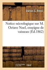 Notice Necrologique Sur M. Octave Noel, Enseigne de Vaisseau af Darius-C Rossi
