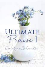 Ultimate Praise I af Carolyne Schneider