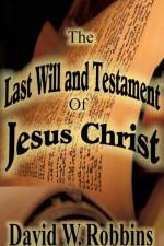 Last Will and Testament of Jesus Christ af David W Robbins