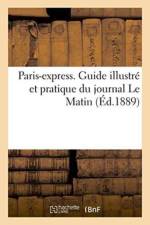 Paris-Express. Guide Illustre Et Pratique Du Journal Le Matin af Le Matin