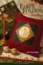 Simple Fabric Folding for Christmas af Liz Aneloski