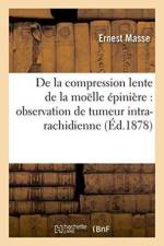 de la Compression Lente de la Moelle Epiniere: af Ernest Masse