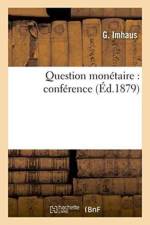 Question Monetaire: Conference af G Imhaus