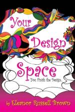 Your Design Space af Eleanor (University of York UK) Brown