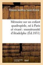 Memoire Sur Un Enfant Quadrupede, Ne A Paris Et Vivant: Monstruosite d'Ileadelphe af Etienne Geoffroy Saint-Hilaire