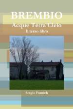 Brembio. Acque Terra Cielo. Il Terzo Libro af Sergio Fumich