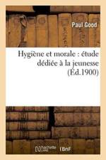 Hygiene Et Morale: Etude Dediee A La Jeunesse af Paul Good