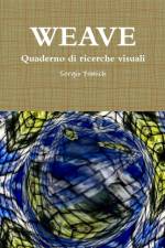 Weave. Quaderno Di Ricerche Visuali af Sergio Fumich