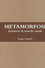 Metamorfosi. Quaderno Di Ricerche Visuali af Sergio Fumich