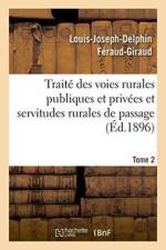 Traite Des Voies Rurales Publiques Et Privees Et Servitudes Rurales de Passage. Tome 2 af Louis-Joseph-Delphin Feraud-Giraud
