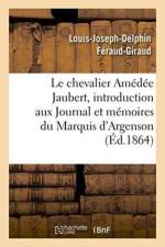 Notice Sur Le Chevalier Amedee Jaubert: Introduction Aux Journal Et Memoires Du Marquis d'Argenson af Louis-Joseph-Delphin Féraud-Giraud