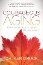 Courageous Aging af Dr. Ken Druck