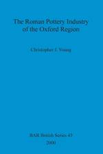 Roman Pottery Industry of the Oxford Region af Christopher J Young