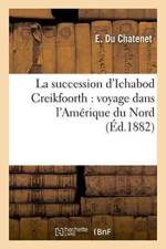 La Succession d'Ichabod Creikfoorth: Voyage Dans l'Amerique Du Nord af E Du Chatenet