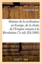 Histoire de la Civilisation En Europe, de la Chute de l'Empire Romain A La Revolution Francaise af Francois Guizot