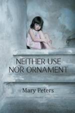 Neither Use Nor Ornament af Mary Peters
