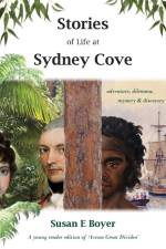 Stories of Life at Sydney Cove af Susan Boyer