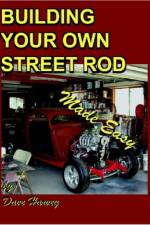 BUILDING YOUR OWN STREET ROD Made Easy