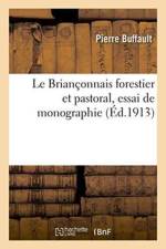 Le Brianconnais Forestier Et Pastoral, Essai de Monographie af Pierre Buffault
