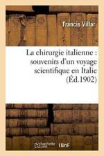 La Chirurgie Italienne: Souvenirs d'Un Voyage Scientifique En Italie af Francis Villar
