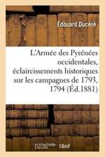 L'Armee Des Pyrenees Occidentales, Eclaircissements Historiques Sur Les Campagnes de 1793, 1794 af Edouard Ducere