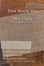 16 DIVISION Divisional Troops Divisional Ammunition Column