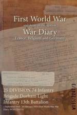 25 DIVISION 74 Infantry Brigade Durham Light Infantry 13th Battalion
