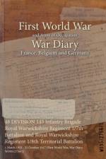 48 DIVISION 143 Infantry Brigade Royal Warwickshire Regiment 1/7th Battalion and Royal Warwickshire Regiment 1/8th Territorial Battalion