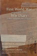 49 DIVISION Divisional Troops Divisional Ammunition Column
