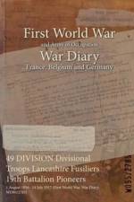 49 DIVISION Divisional Troops Lancashire Fusiliers 19th Battalion Pioneers