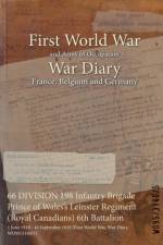 66 DIVISION 198 Infantry Brigade Prince of Wales's Leinster Regiment (Royal Canadians) 6th Battalion