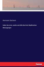 Ueber das erste, zweite und elfte Buch der Sibyllinischen Weissagungen af Hermann Dechent
