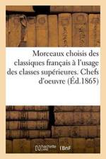 Morceaux Choisis Des Classiques Francais A l'Usage Des Classes Superieures. Chefs d'Oeuvre af Leon Feugere