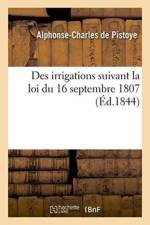Des Irrigations Suivant La Loi Du 16 Septembre 1807 af Alphonse-Charles de Pistoye