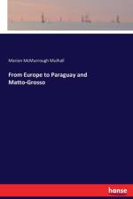 From Europe to Paraguay and Matto-Grosso af Marion McMurrough Mulhall