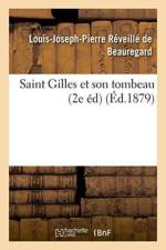 Saint Gilles Et Son Tombeau 2e Ed. af Louis-Joseph-Pierre Reveille de Beauregard