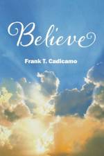 Believe af Frank T Cadicamo