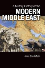 A Military History of the Modern Middle East af James Brian McNabb