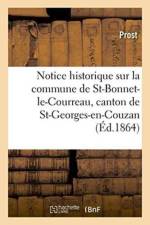 Notice Historique Sur La Commune de Saint-Bonnet-Le-Courreau, Canton de St-Georges-En-Couzan Loire af Prost