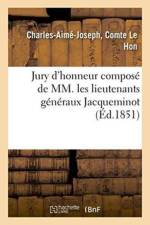 Jury d'Honneur Compose de MM. Les Lieutenants Generaux Jacqueminot, Regnaud de Saint-Jean d'Angely af Le Hon