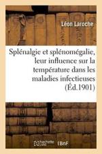 Splenalgie Et Splenomegalie, Leur Influence Sur La Temperature Dans Les Maladies Infectieuses af Léon Laroche
