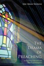 The Drama of Preaching af Eric Brian Watkins
